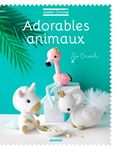 ~ ADORABLES ANIMAUX - ATELIER CROCHET - Mango Editions